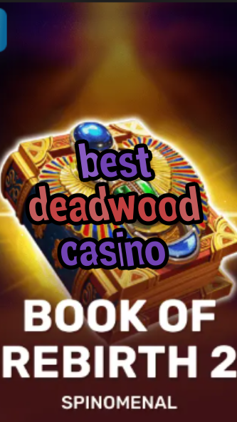 best deadwood casino-trdjkmsxjksdss.com
